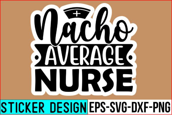 Nacho Average Nurse Stickers: Graphics for Crafts