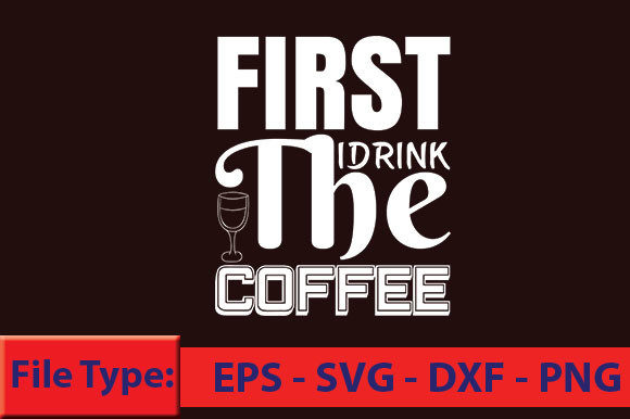 Nurse T-Shirt Design: First I Drink the Graphics for Crafts