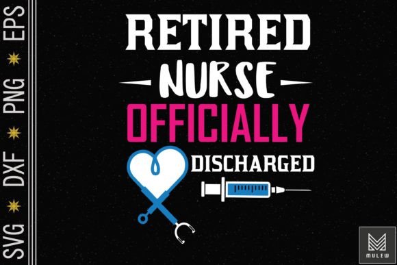 Retired Nurse Officially Discharged Graphics for Crafts