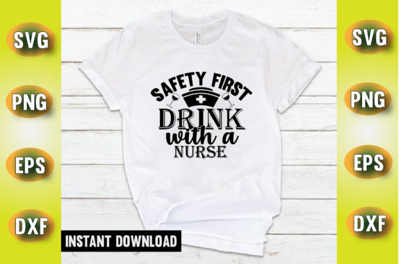 Safety First Drink with Nurse Graphics for Crafts